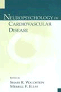 Neuropsychology of Cardiovascular Disease: 2nd Edition - Waldstein, Shari R (Editor), and Elias, Merrill F (Editor)