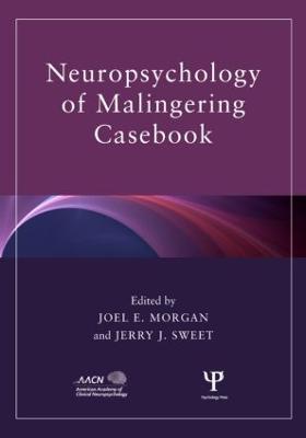 Neuropsychology of Malingering Casebook - Morgan, Joel E (Editor), and Sweet, Jerry J (Editor)