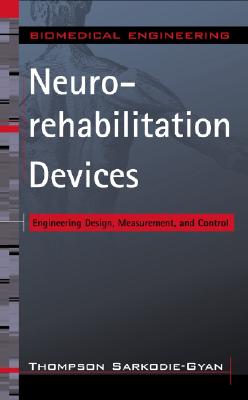 Neurorehabilitation Devices: Engineering Design, Measurement and Control - Sarkodie-Gyan, Thompson