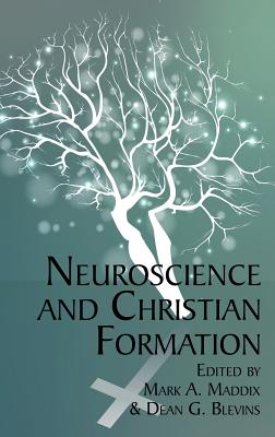 Neuroscience and Christian Formation - Maddix, Mark A. (Editor), and Blevins, Dean G. (Editor)