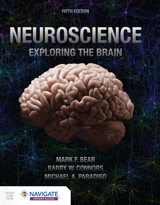 Neuroscience: Exploring the Brain - Bear, Mark, and Connors, Barry, and Paradiso, Michael A