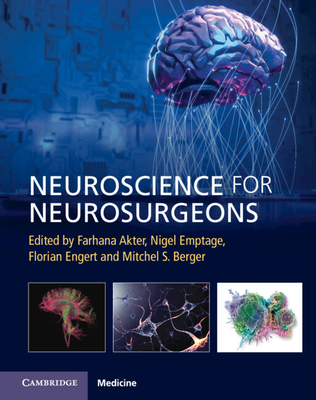 Neuroscience for Neurosurgeons - Akter, Farhana (Editor), and Emptage, Nigel (Editor), and Engert, Florian (Editor)