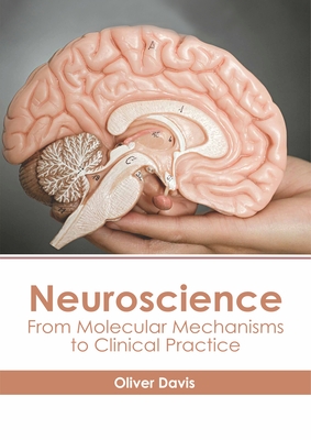 Neuroscience: From Molecular Mechanisms to Clinical Practice - Davis, Oliver (Editor)