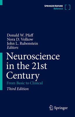 Neuroscience in the 21st Century: From Basic to Clinical - Pfaff, Donald W. (Editor), and Volkow, Nora (Editor), and Rubenstein, John (Editor)