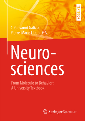 Neurosciences - From Molecule to Behavior: a university textbook - Galizia, C. Giovanni (Editor), and Lledo, Pierre-Marie (Editor)