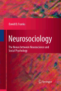 Neurosociology: The Nexus Between Neuroscience and Social Psychology