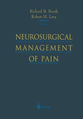 Neurosurgical Management of Pain - North, Richard B. (Editor), and Sweet, H. (Foreword by), and Levy, Robert M. (Editor)