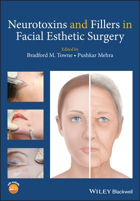 Neurotoxins and Fillers in Facial Esthetic Surgery - Towne, Bradford M. (Editor), and Mehra, Pushkar (Editor)