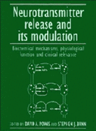 Neurotransmitter Release and Its Modulation: Biochemical Mechanisms, Physiological Function and Clinical Relevance - Powis, David A (Editor), and Bunn, Stephen J (Editor), and Starke, Klaus (Foreword by)