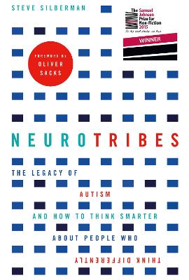 NeuroTribes: The Legacy of Autism and How to Think Smarter About People Who Think Differently - Silberman, Steve, and Sacks, Oliver (Contributions by)