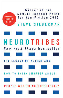 NeuroTribes: The legacy of autism and how to think smarter about people who think differently - Silberman, Steve