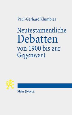 Neutestamentliche Debatten Von 1900 Bis Zur Gegenwart - Klumbies, Paul-Gerhard