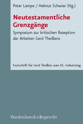 Neutestamentliche Grenzgange: Symposium Zur Kritischen Rezeption Der Arbeiten Gerd Theissens - Lampe, Peter (Editor)