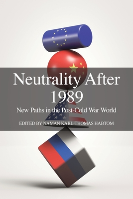 Neutrality After 1989: New Paths in the Post-Cold War World - Habtom, Naman Karl-Thomas