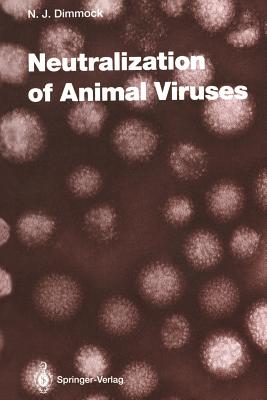 Neutralization of Animal Viruses - Dimmock, Nigel J