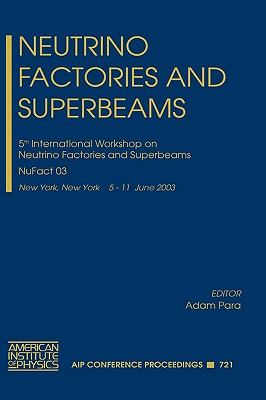 Neutrino Factories and Superbeams: 5th International Workshop on Neutrino Factories and Superbeams - Para, Adam (Editor)