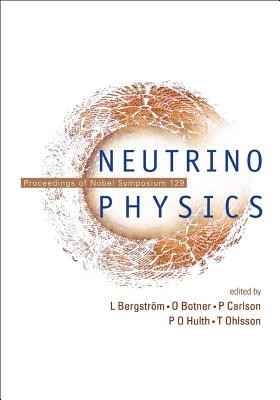 Neutrino Physics - Proceedings of Nobel Symposium 129 - Bergstrom, Lars (Editor), and Botner, O (Editor), and Carlson, Per (Editor)