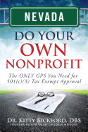 Nevada Do Your Own Nonprofit: The ONLY GPS You Need for 501c3 Tax Exempt Approval - Maghuyop, R'Tor John D, and Oerther, Daniel (Foreword by), and Bickford, Kitty