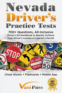 Nevada Driver's Practice Tests: 700+ Questions, All-Inclusive Driver's Ed Handbook to Quickly achieve your Driver's License or Learner's Permit (Cheat Sheets + Digital Flashcards + Mobile App)