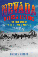 Nevada Myths and Legends: The True Stories behind History's Mysteries