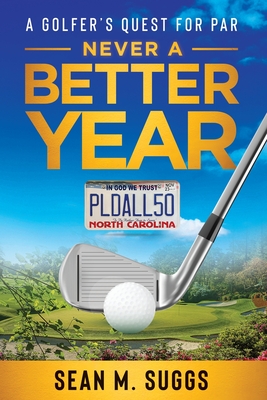 Never a better year A Golfer's Quest for Par - Suggs, Sean M