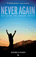 Never Again: Building the Dream House