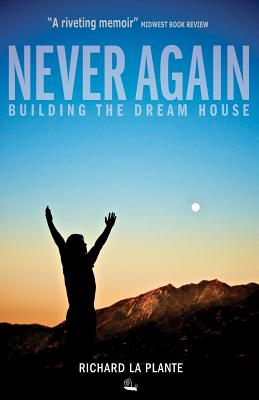 Never Again: Building the Dream House - La Plante, Richard