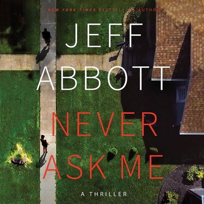 Never Ask Me Lib/E - Abbott, Jeff, and Giles, Peter (Read by), and Collyer, Will (Read by)