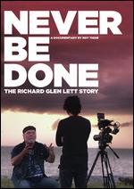 Never Be Done: The Richard Glen Lett Story - Roy Tighe