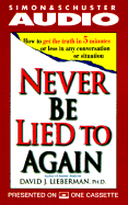 Never Be Lied to Again - Lieberman, David J, Dr. (Read by)