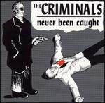 Never Been Caught - The Criminals