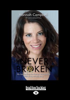 Never Broken: My Journey from the Horrors of Iraq to the Birth of my Miracle Baby - Main, Hannah Campbell, Sarah Arnold and Jill