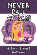 Never Call at 3am!: 15 Spooky Short Stories for Kids