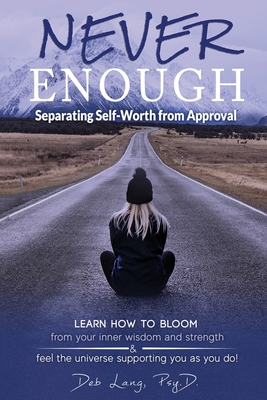 Never Enough: Separating Self-Worth from Approval - Lang, Deb
