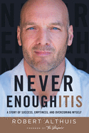 Never Enoughitis: A Story of Success, Emptiness, and Overcoming Myself