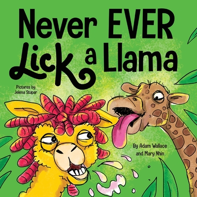 Never EVER Lick a Llama - Wallace, Adam, and Nhin, Mary