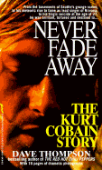 Never Fade Away: The Kurt Cobain Story - Thompson, Dave