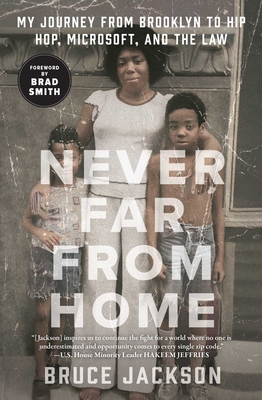 Never Far from Home: My Journey from Brooklyn to Hip Hop, Microsoft, and the Law - Jackson, Bruce, and Smith, Brad (Foreword by)