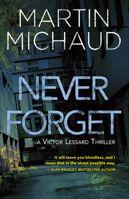 Never Forget: A Victor Lessard Thriller - Michaud, Martin, and Holden, Arthur (Translated by)