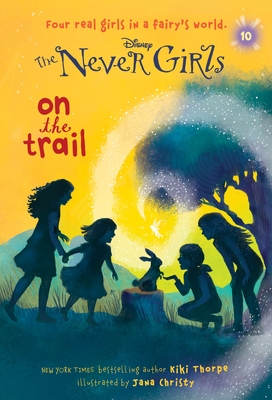 Never Girls #10: On the Trail (Disney: The Never Girls) - Thorpe, Kiki