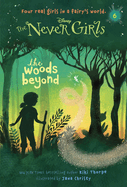 Never Girls #6: The Woods Beyond (Disney: The Never Girls)