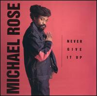 Never Give It Up - Michael Rose