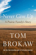 Never Give Up: A Prairie Family's Story
