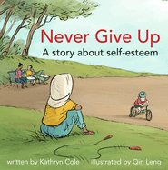 Never Give Up: A Story about Self-Esteem