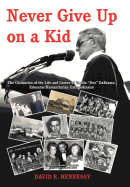 Never Give Up on a Kid.: The Chronicles of the Life and Career of Emilio Dee Dabramo, Educator/Humanitarian Extraordinaire.