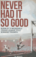 Never Had It So Good: Burnley's Incredible 1959/60 League Title Triumph