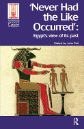 Never Had the Like Occurred: Egypt's View of Its Past