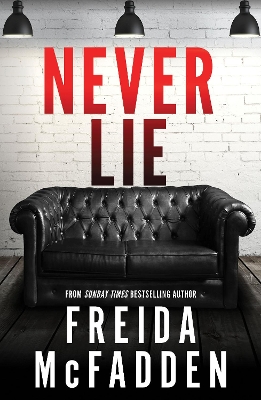 Never Lie: From the Sunday Times Bestselling Author of The Housemaid - McFadden, Freida