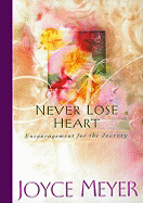 Never Lose Heart: Encouragement for the Journey