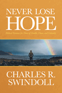 Never Lose Hope: Biblical Promises for Times of Trouble, Chaos, and Calamity